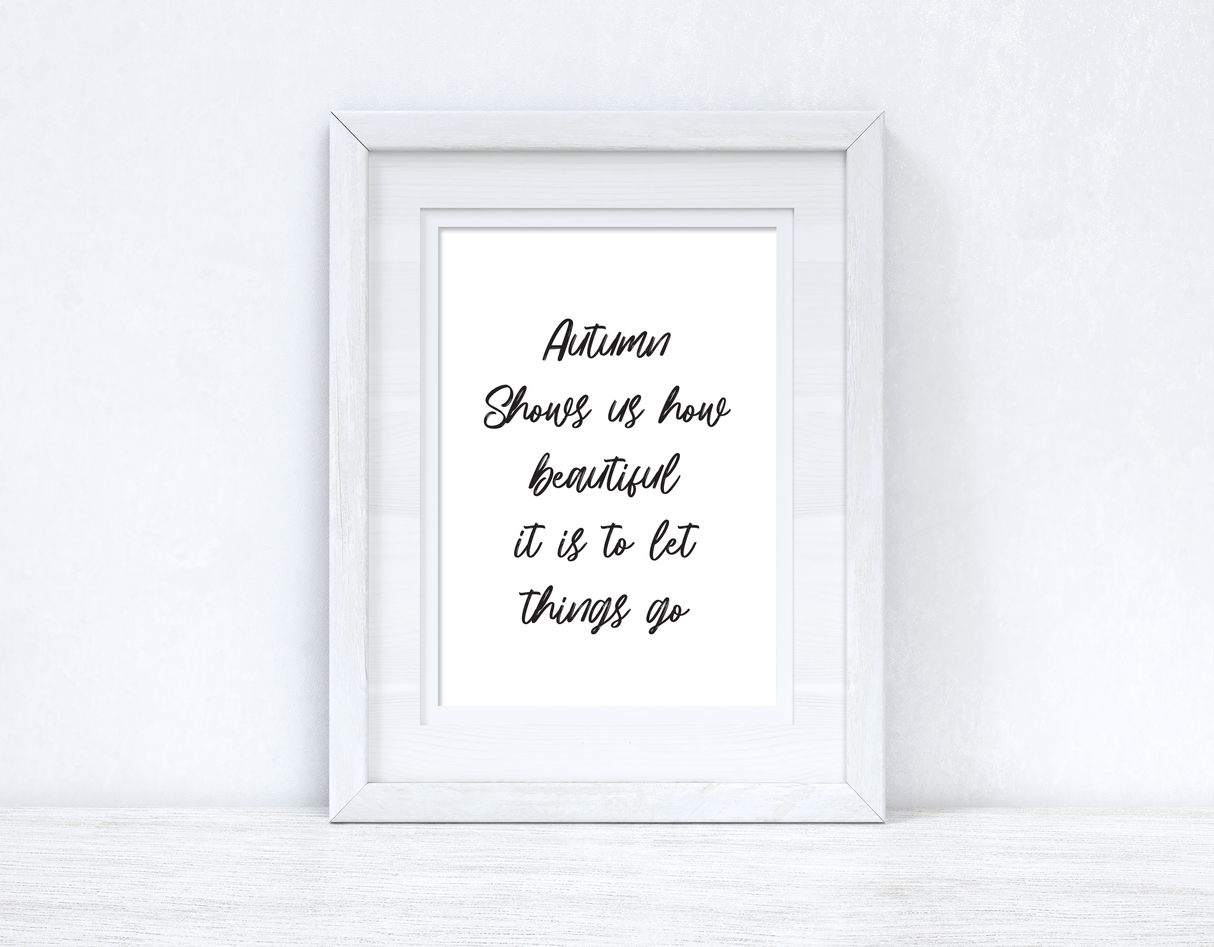 Autumn Shows Us How Beautiful It Is To Let Things Go Autumn Seasonal Wall Home Decor Print by WinsterCreations™ Official Store