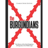 The Burgundians: The History of the Early Kingdoms of Burgundy in the Middle Ages