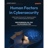 Human Factors in Cybersecurity: A field-tested framework for designing resilient, human-centered cybersecurity systems