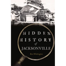 Hidden History of Jacksonville