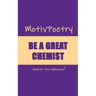 MotivPoetry: Be a Great Chemist