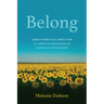 Belong: Group Spiritual Direction for Christian Friendship and Communal Discernment