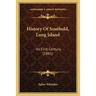 History Of Southold, Long Island: Its First Century (1881)