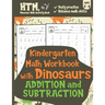 Kindergarten Math Workbook with Dinosaurs (Addition & Subtraction): Daily Math Practice Workbook - Daily Basic Math Practice for Kids