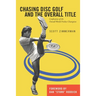 Chasing Disc Golf and the Overall Title: Confessions of the Overall World Frisbee Champion