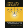 3-Minute Tips for Teachers: A Toolbox of Ideas for Teachers to Use the Entire School Year