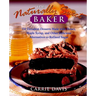 The Naturally Sweet Baker: 150 Decadent Desserts Made with Honey, Maple Syrup, and Other Delicious Alternatives to Refined Sugar