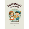 The Best Pizza in the World And Other Bilingual Italian-English Stories for Kids