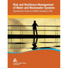 Operational Guide to Awwa Standard J100 Risk & Resilience Management of Water & Wastewater Systems