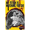My Fetish Is Watching You Die