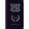 The Tutor's Assistant; Being a Compendium of Arithmetic, and Complete Question-book; ... to Which is Added, a Compendium of Book-keeping