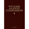 How to Make a Good Confession: A Pocket Guide to Reconciliation with God