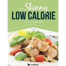 The Skinny Low Calorie Meal Recipe Book Great Tasting, Simple & Healthy Meals Under 300, 400 & 500 Calories. Perfect for Any Calorie Controlled Diet