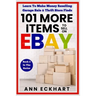 101 MORE Items To Sell On Ebay: Learn To Make Money Reselling Garage Sale & Thrift Store Finds