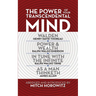 The Power of Your Transcendental Mind (Condensed Classics): Walden, in Tune with the Infinite, Power & Wealth, as a Man Thinketh
