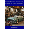 Classic Car Restoration: A Complete Guide to Making Your Dream Ride a Reality