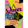 A Queer Scrapbook: Britain and Ireland Since 1945