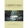 A Woman's Angle: Celebrating 20 Years of Women Fly Fishing