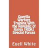 Guerilla Warfare Training With Republic of Korea (ROK) Special Forces