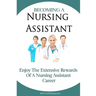 Becoming A Nursing Assistant: Enjoy The Extensive Rewards Of A Certified Nursing Assistant Career
