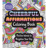 Cheerful Affirmations Coloring Book: Positive Words to Brighten Your Day - More Than 100 Pages to Color