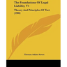 The Foundations Of Legal Liability V1: Theory And Principles Of Tort (1906)