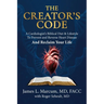The Creator's Code: A Cardiologist's Biblical Diet and Lifestyle to Prevent and Reverse Heart Disease and Reclaim Your Life