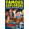 Famous Explorers Stories for Curious Kids: Inspiring Tales of Daring Expeditions and Discoveries That Changed the World