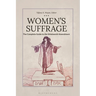 Women's Suffrage: The Complete Guide to the Nineteenth Amendment