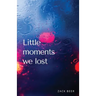 Little Moments We Lost