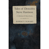 Tales of Detective Steve Harrison (A Collection of Short Stories)