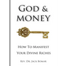 God and Money: How to Manifest Your Divine Riches