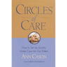 Circles of Care: How to Set Up Quality Care for Our Elders in the Comfort of Their Own Homes