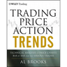 Trading Price Action Trends: Technical Analysis of Price Charts Bar by Bar for the Serious Trader