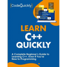 Learn C++ Quickly: A Complete Beginner's Guide to Learning C++, Even If You're New to Programming