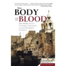 The Body and the Blood: The Middle East's Vanishing Christians and the Possibility for Peace