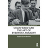 Colin Ward and the Art of Everyday Anarchy