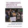 The Human Rights Imperative in Teacher Education: Developing Compassion, Understanding, and Advocacy