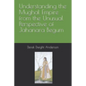 Understanding the Mughal Empire from the Unusual Perspective of Jahanara Begum