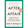 After the Affair, Third Edition: Healing the Pain and Rebuilding Trust When a Partner Has Been Unfaithful
