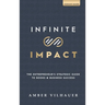 Infinite Impact: The Entrepreneur's Strategic Guide to Books & Business Success