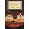 The True Tails of Baker and Taylor: The Library Cats Who Left Their Pawprints on a Small Town . . . and the World