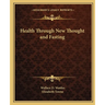 Health Through New Thought and Fasting