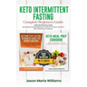 Keto Intermittent Fasting Complete Beginners Guide: This Book Includes: Intermittent Fasting Beginners Guide for Women and Men + Keto Meal Prep Cookbo