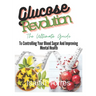 The Glucose Revolution: The Ultimate Guide To Controlling Blood Sugar And Improving Mental Health