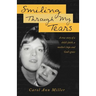 Smiling Through My Tears: A True Story of a Child's Faith, a Mother's Hope and God's Grace