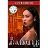 The Alpha Female Files: Book One