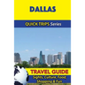 Dallas Travel Guide (Quick Trips Series): Sights, Culture, Food, Shopping & Fun