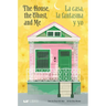 The House, the Ghost, and Me / La Casa, La Fantasma Y Yo (Bilingual: English/Spanish)