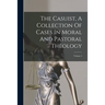 The Casuist, A Collection Of Cases In Moral And Pastoral Theology: Volume 4